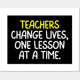 Teachers Quote Teachers Change Lives One Lesson At A Time Posters and Art